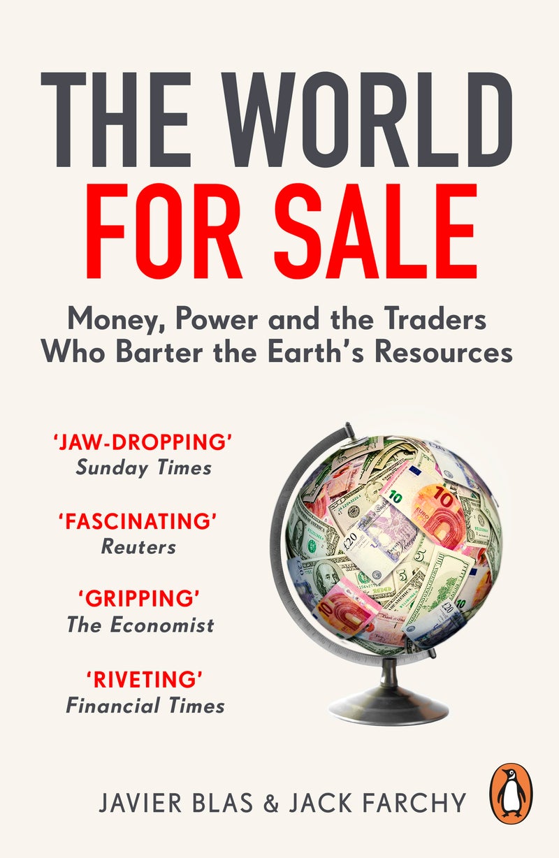 The World For Sale Money Power And The Traders Who Barter The Earths Resources