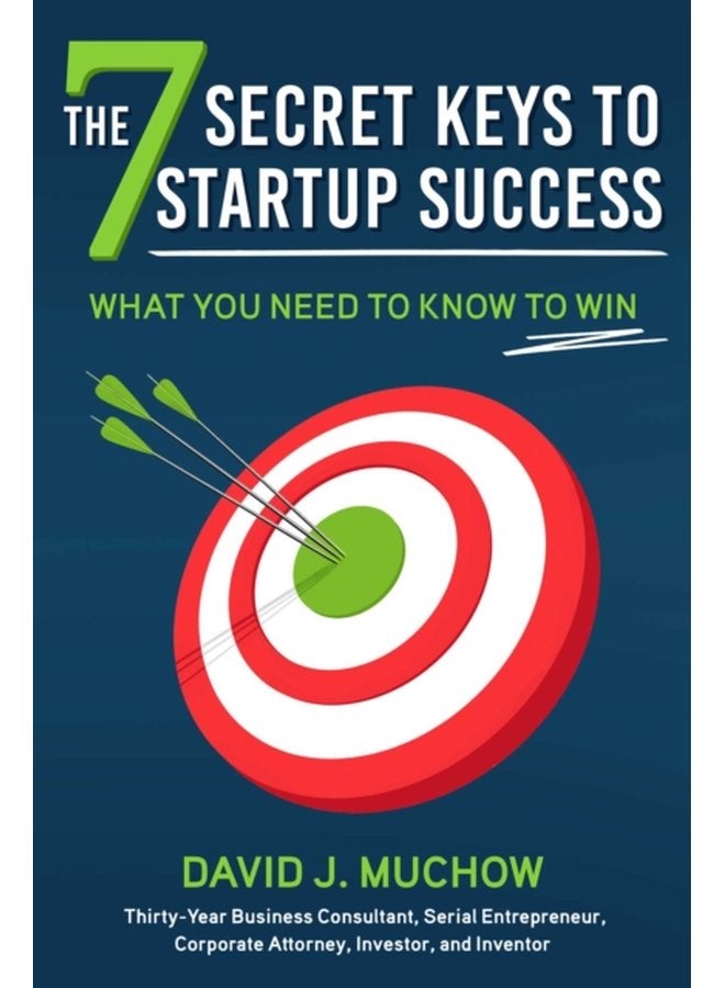 The 7 Secret Keys to Startup Success What You Need to Know to Win - Hardback