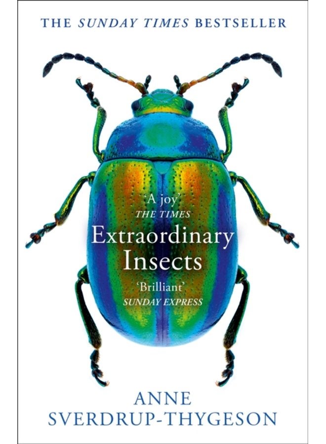 Extraordinary Insects Weird Wonderful Indispensable the Ones Who Run Our World - Paperback