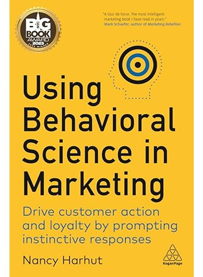Using Behavioral Science in Marketing: Drive Customer Action and Loyalty by Prompting Instinctive Re 