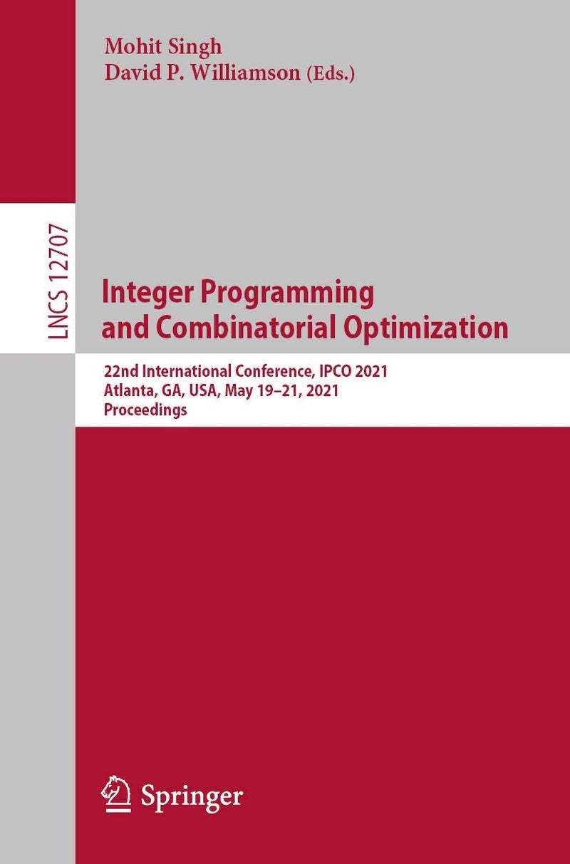 Integer Programming and Combinatorial Optimization: 22nd International Conference, IPCO 2021, Atlanta, GA, USA, May 19-21, 2021, Proceedings 