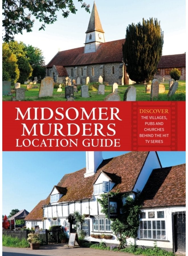 Midsomer Murders Location Guide Discover the villages pubs and churches behind the hit TV series - Paperback