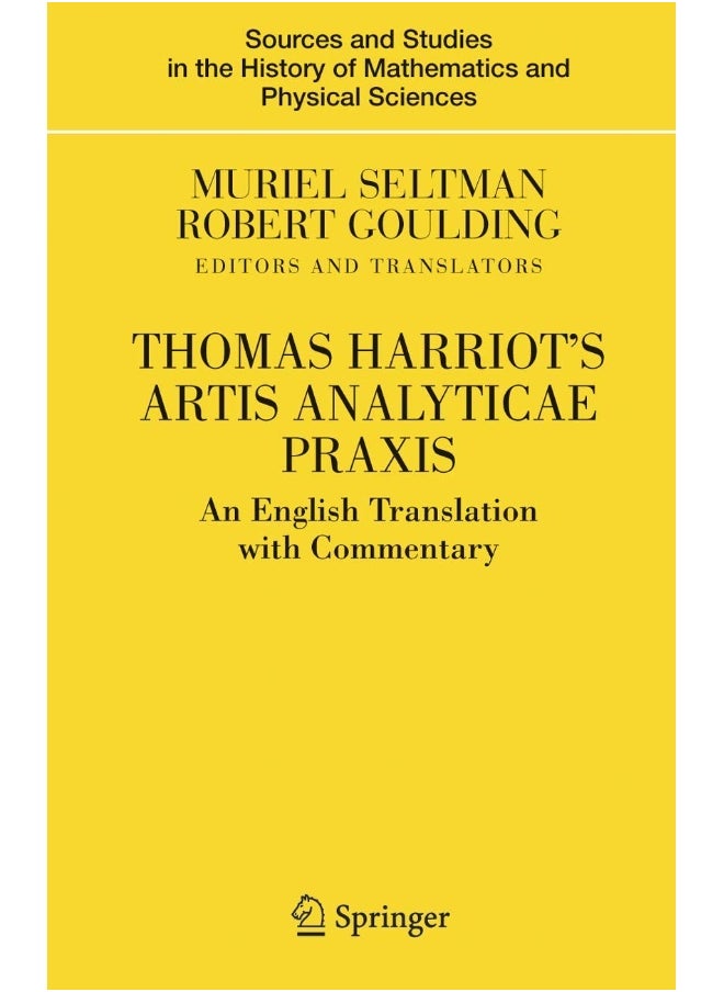 Thomas Harriot's Artis Analyticae Praxis: An English Translation with Commentary 