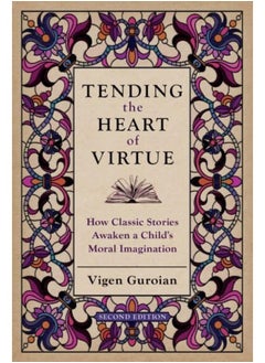 Tending the Heart of Virtue: How Classic Stories Awaken a Child's Moral Imagination 