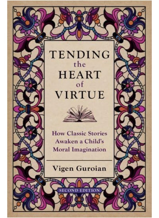 Tending the Heart of Virtue: How Classic Stories Awaken a Child's Moral Imagination 