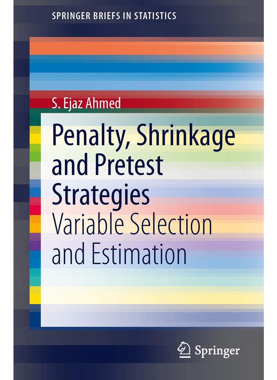 Penalty, Shrinkage and Pretest Strategies: Variable Selection and Estimation 