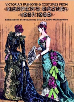 Victorian Fashions and Costumes from Harper's Bazar, 1867-1898 