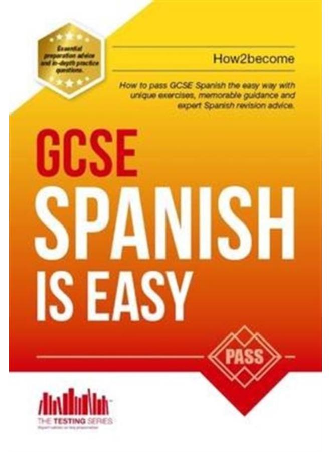 GCSE Spanish is Easy: Pass Your GCSE Spanish the Easy Way with This Unique Guide 