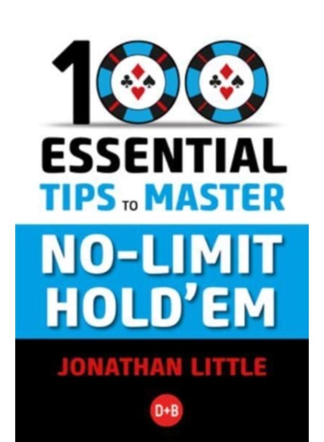 100 Essential Tips to Master No-Limit Hold'em 