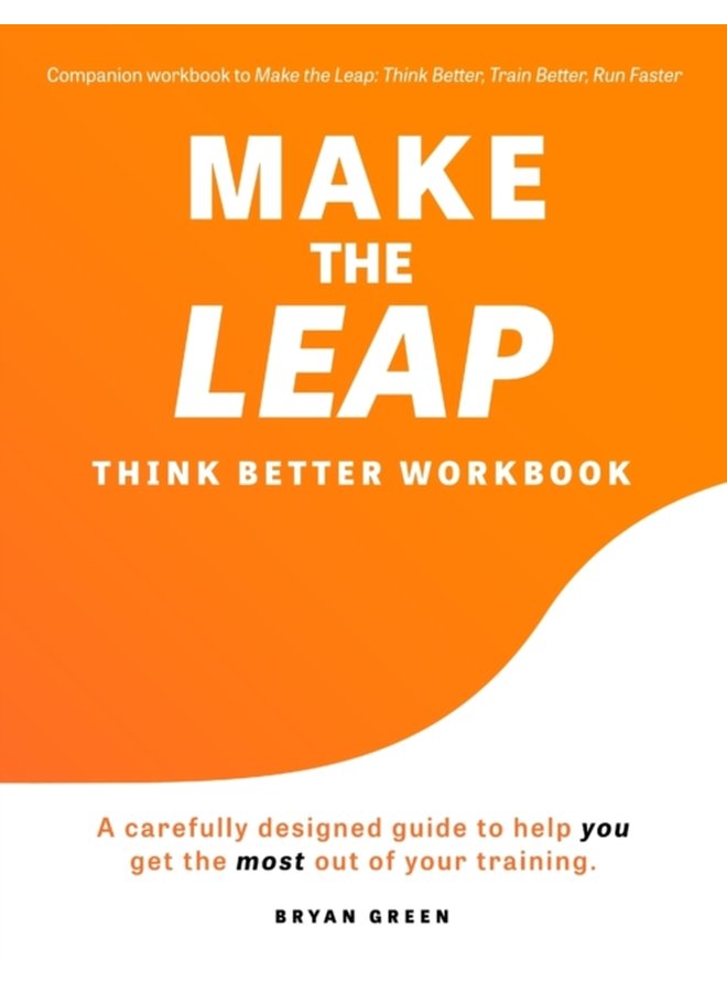 Make the Leap Think Better Workbook A Carefully Designed Guide to Help You Get the Most Out of Your Training - Paperback