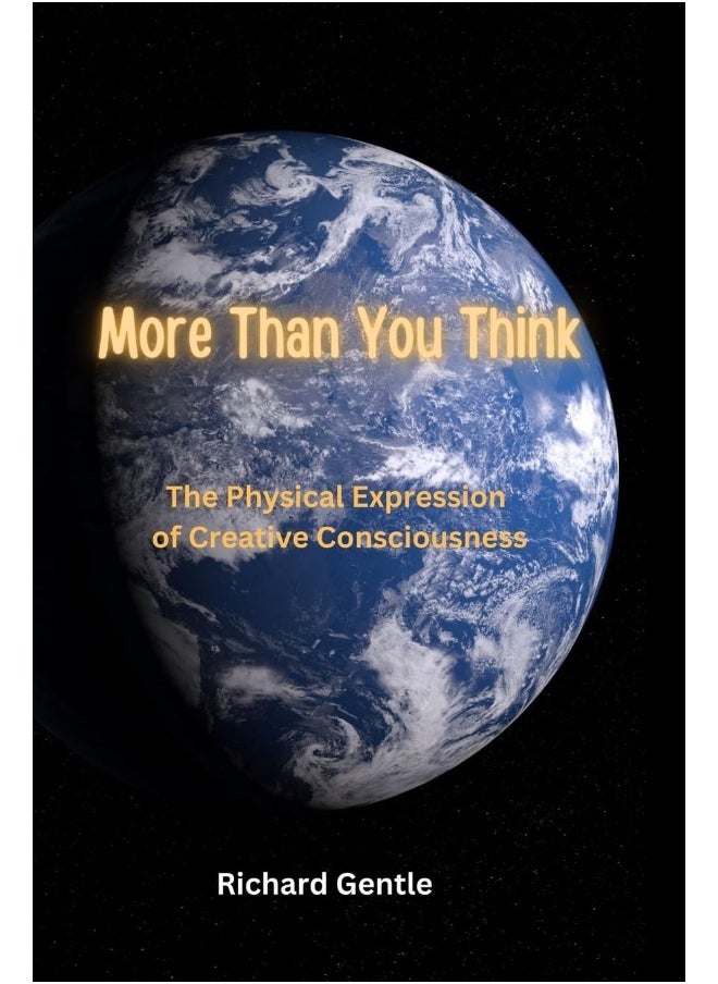 More Than You Think: The Physical Expression of Creative Consciousness  - Image 1