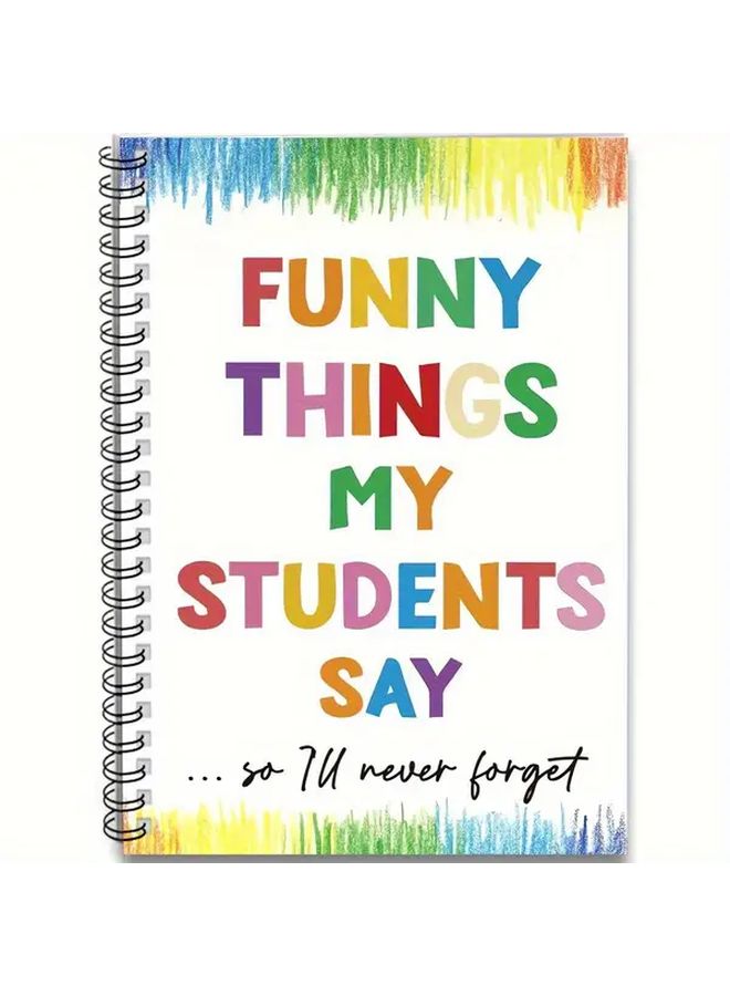 Student Quote Spiral Bound Notebook 1pc With Hard Cover Rainbow Design Funny Things My Students Say Motif For Teacher Diary Office School Supplies Appreciation Gifts Journaling - Image 5