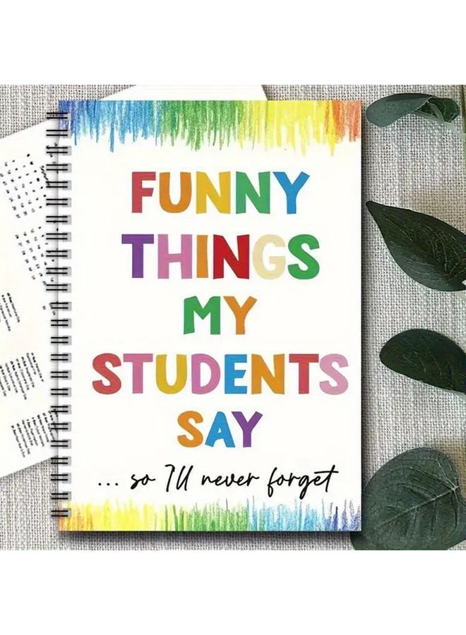 Student Quote Spiral Bound Notebook 1pc With Hard Cover Rainbow Design Funny Things My Students Say Motif For Teacher Diary Office School Supplies Appreciation Gifts Journaling - Image 1