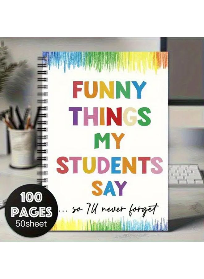 Student Quote Spiral Bound Notebook 1pc With Hard Cover Rainbow Design Funny Things My Students Say Motif For Teacher Diary Office School Supplies Appreciation Gifts Journaling - Image 4