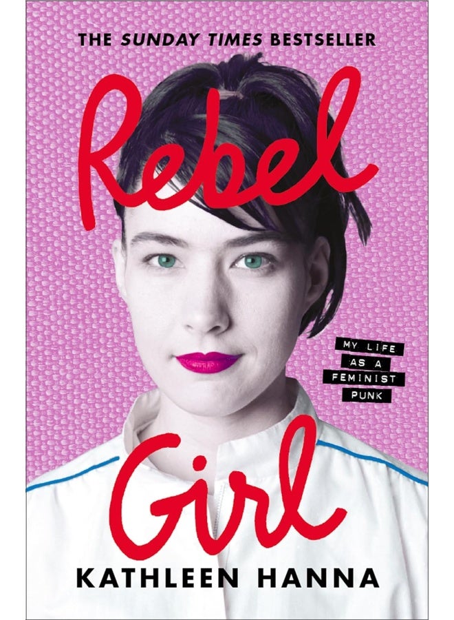 Rebel Girl: the explosive new memoir from Bikini Kill’s Kathleen Hanna is an instant Sunday Times bestseller  - Image 1