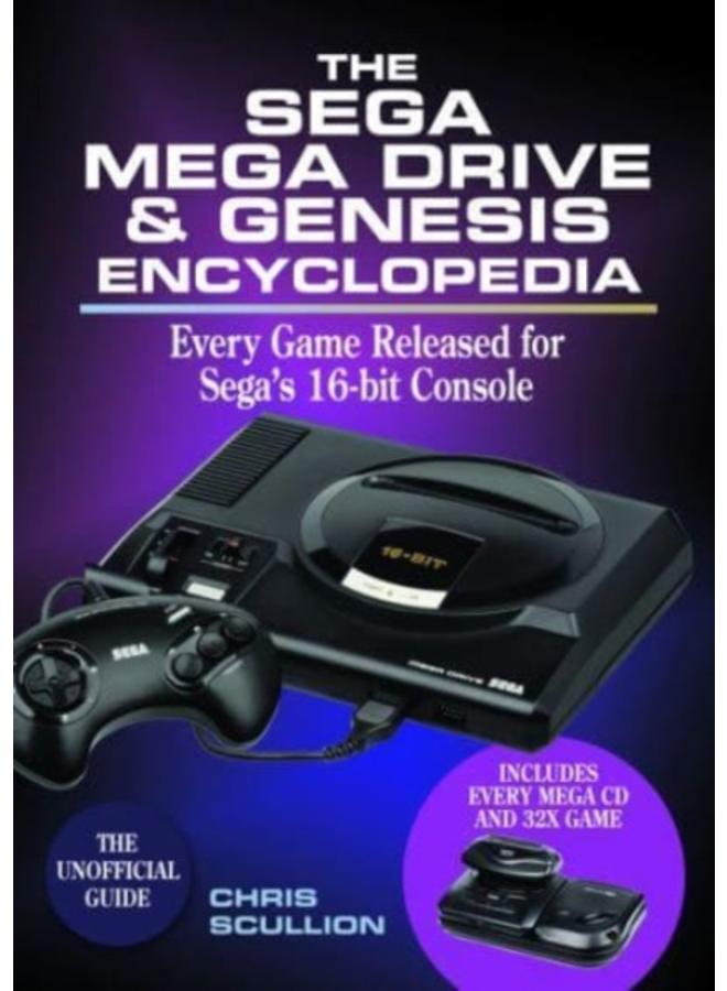 The Sega Mega Drive & Genesis Encyclopedia : Every Game Released for the Mega Drive/Genesis 