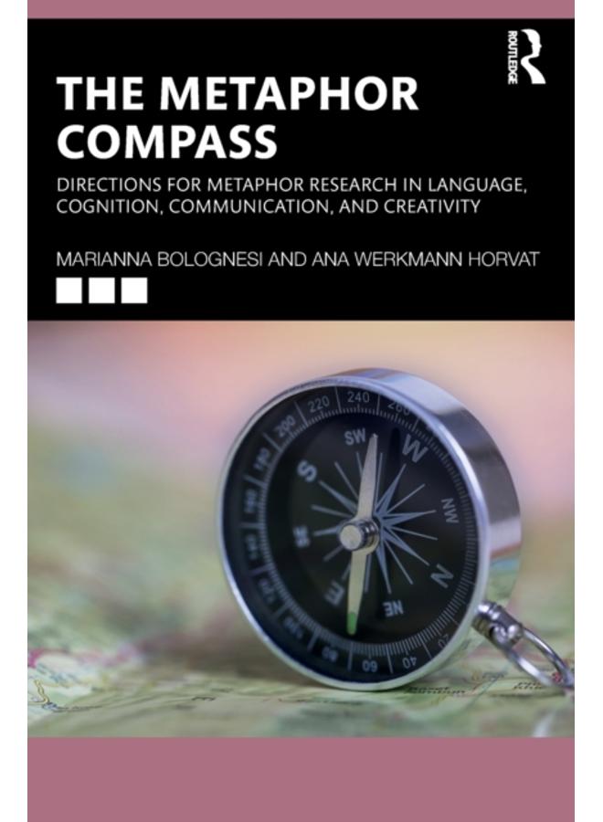 The Metaphor Compass : Directions for Metaphor Research in Language, Cognition, Communication, and Creativity