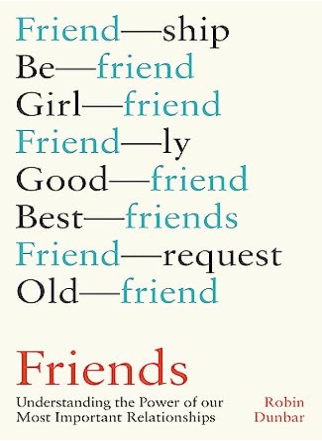 Friends: Understanding the Power of our Most Important Relationships 