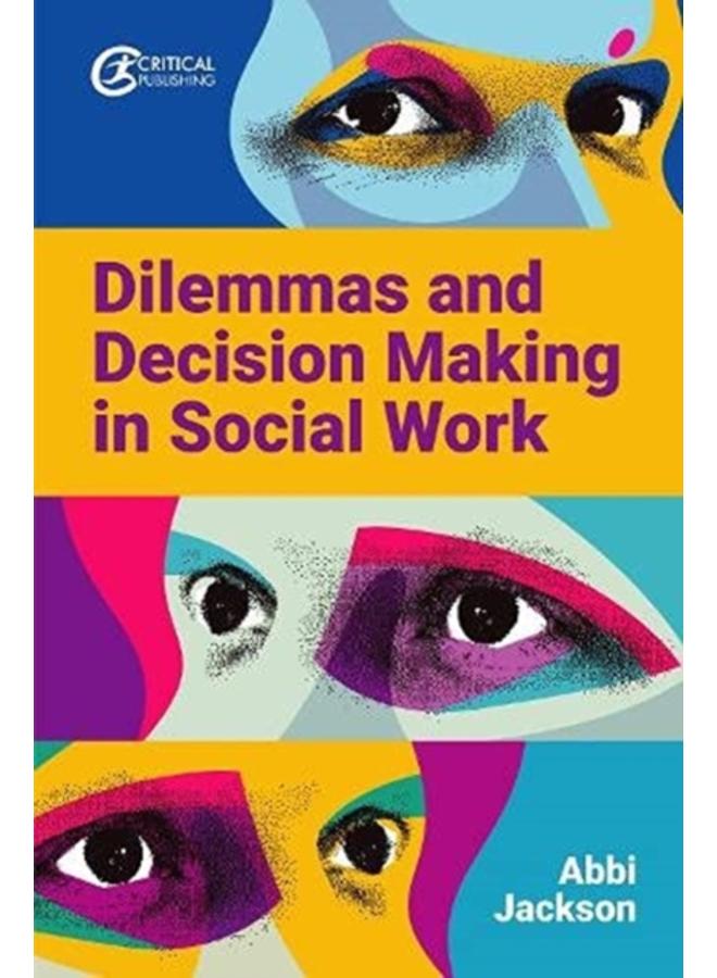 Dilemmas and Decision Making in Social Work