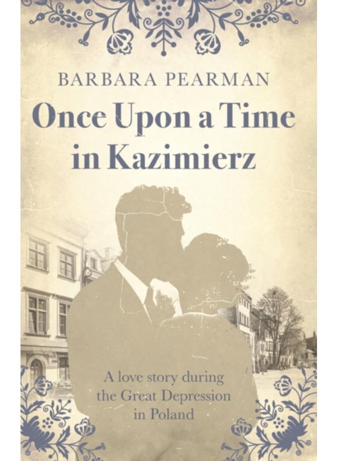 Once Upon a Time in Kazimierz : A love story during the Great Depression in Poland