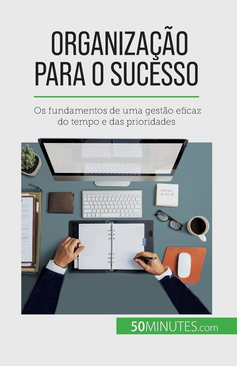Organização para o sucesso: Os fundamentos de uma gestão eficaz do tempo e das prioridades  - Image 1