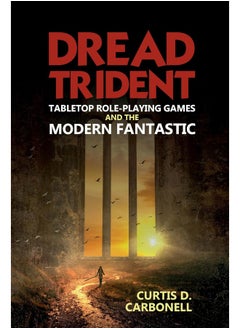 Dread Trident: Tabletop Role-Playing Games and the Modern Fantastic 