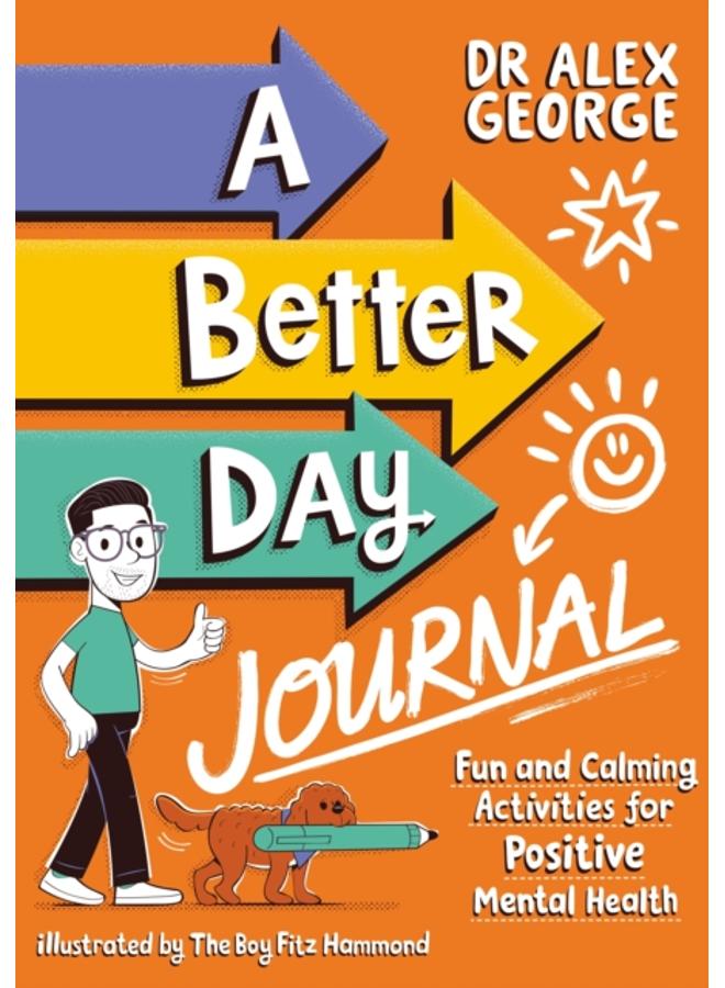 A Better Day Journal : Confidence-building journal to boost self-esteem, gratitude and mindfulness, reduce anxiety and develop resilience! 