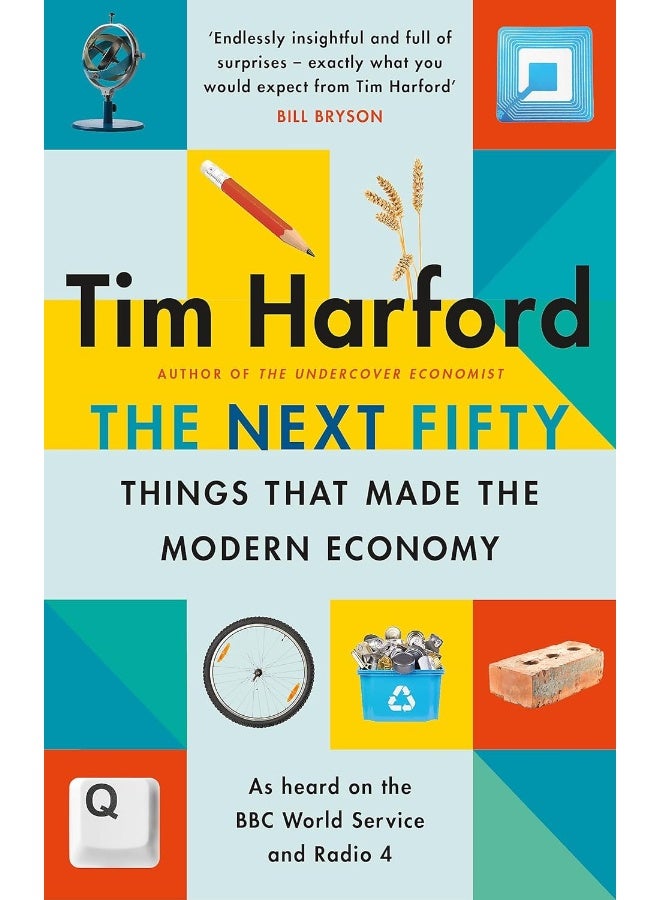 The Next Fifty Things that Made the Modern Economy