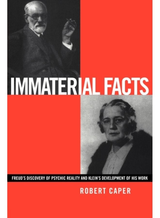 Immaterial Facts Freud s Discovery of Psychic Reality and Klein s Development of His Work - Paperback