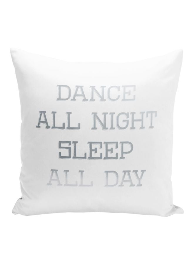 Dance All Night Sleep All Day Quote Printed Decorative Pillow White/Silver 16x16inch - Image 1