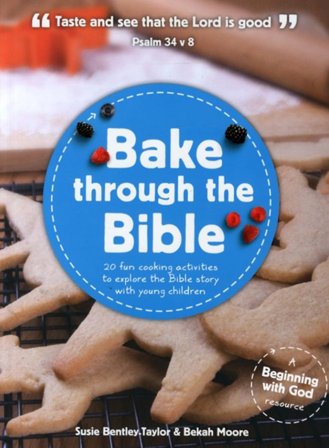 Bake through the Bible : 20 cooking activities to explore Bible truths with your child
