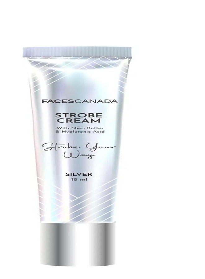 Faces Canada FACESCANADA Strobe Cream - Silver, 18Ml | Primer + Highlighter + Moisturizer | Shea Butter & Hyaluronic Acid | Intense Hydration | Flawless Radiant Dewy Skin | Illuminating & Glowing Makeup Base - Image 1
