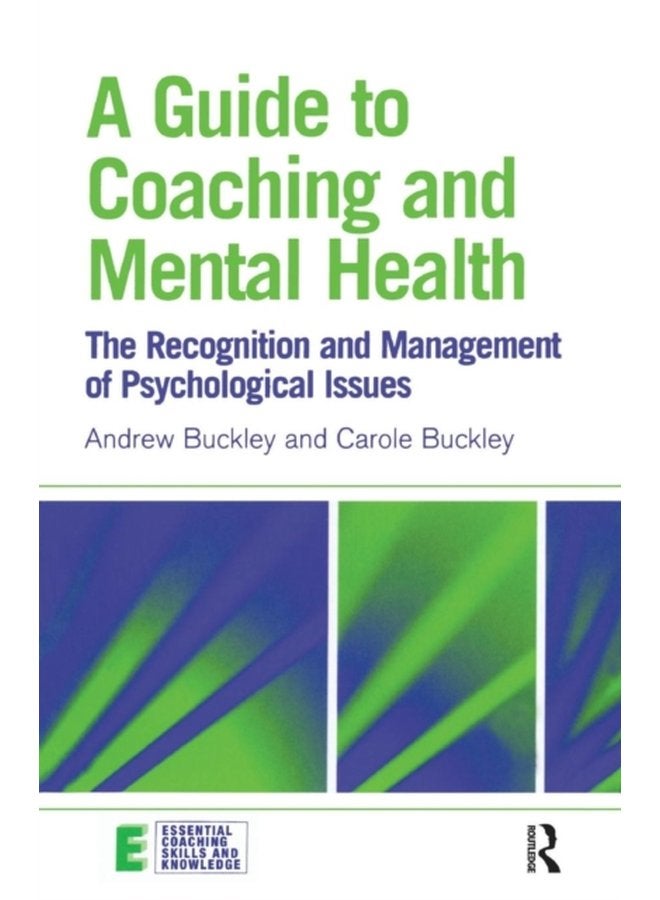 A Guide to Coaching and Mental Health The Recognition and Management of Psychological Issues - Paperback