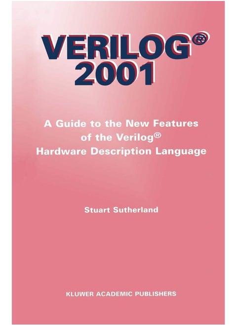 Verilog 2001: A Guide to the New Features of the Verilog(r) Hardware Description Language