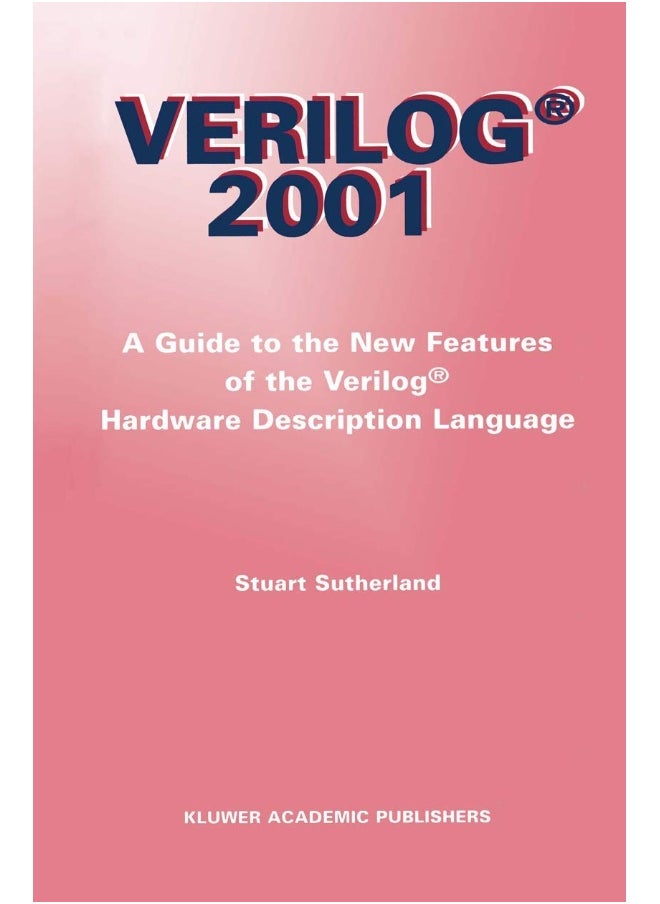 Verilog 2001: A Guide to the New Features of the Verilog(r) Hardware Description Language 