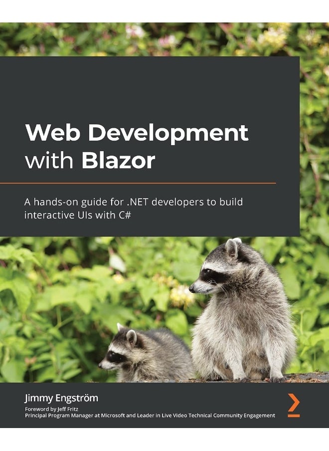 Web Development with Blazor: A hands-on guide for .NET developers to build interactive UIs with C# 