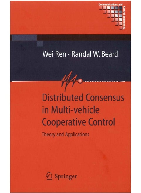 Distributed Consensus in Multi-Vehicle Cooperative Control: Theory and Applications
