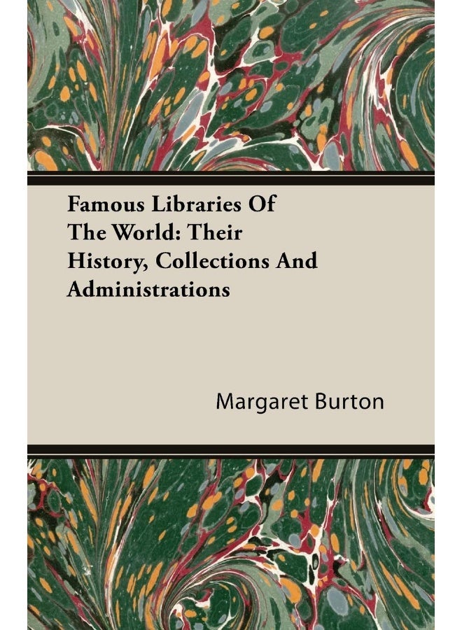Famous Libraries of the World: Their History, Collections and Administrations