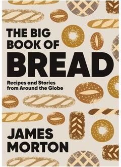 Big Book of Bread: Recipes and Stories From Around the Globe 