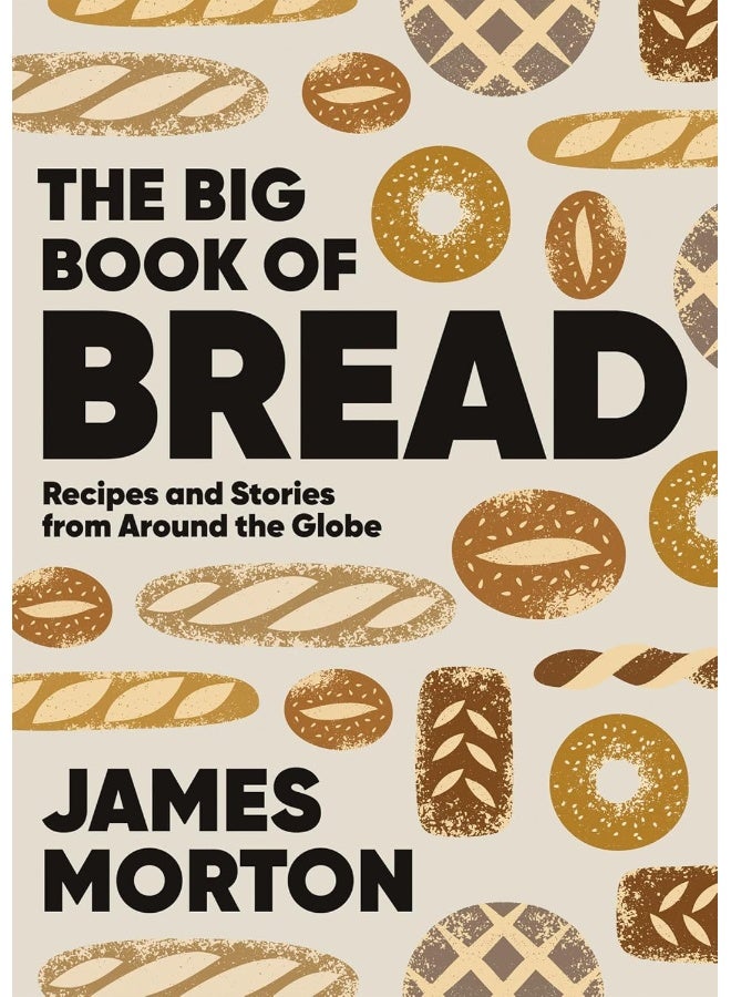 Big Book of Bread: Recipes and Stories From Around the Globe