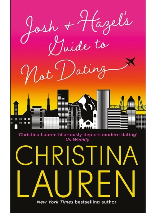 Josh and Hazel s Guide to Not Dating the perfect laugh out loud friends to lovers romcom from the author of The Unhoneymooners - Paperback