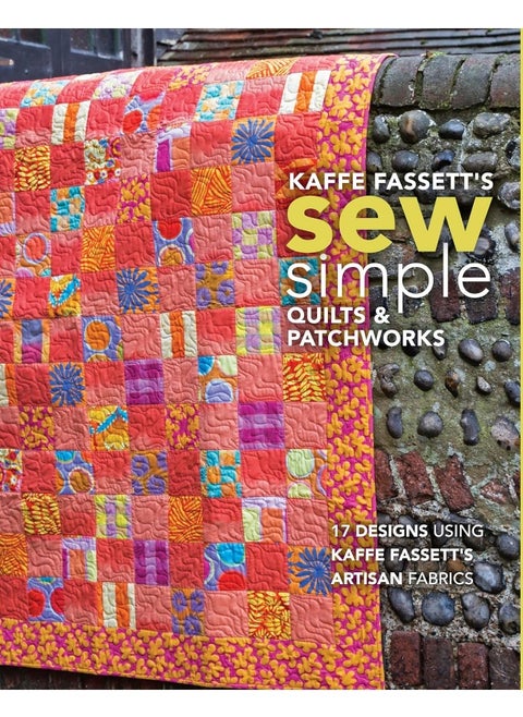 Kaffe Fassett's Sew Simple Quilts & Patchworks: 17 Designs Using Artisan Fabrics