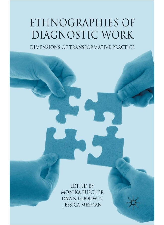 Ethnographies of Diagnostic Work: Dimensions of Transformative Practice 