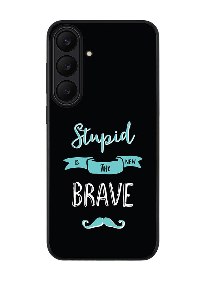 Stylizedd For Samsung Galaxy S25 FE Case,Slim fit Camera Protection, Shockproof Thin Phone cover  - Stupid Is The New Brave