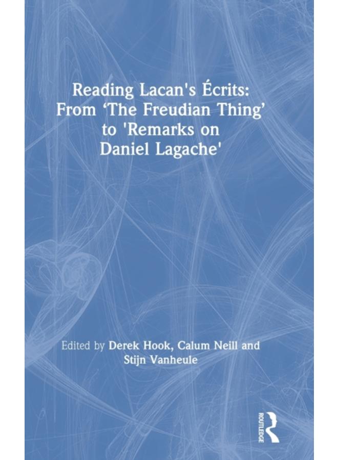 Reading Lacan's Ecrits: From ???The Freudian Thing??? to 'Remarks on Daniel Lagache' 