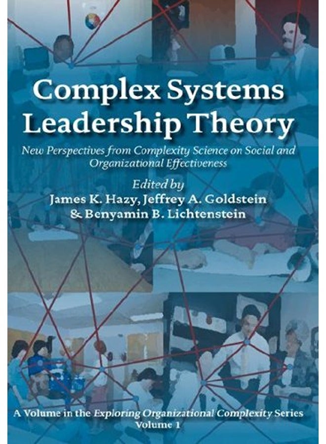 Complex Systems Leadership Theory: New Perspectives from Complexity Science on Social and Organizati