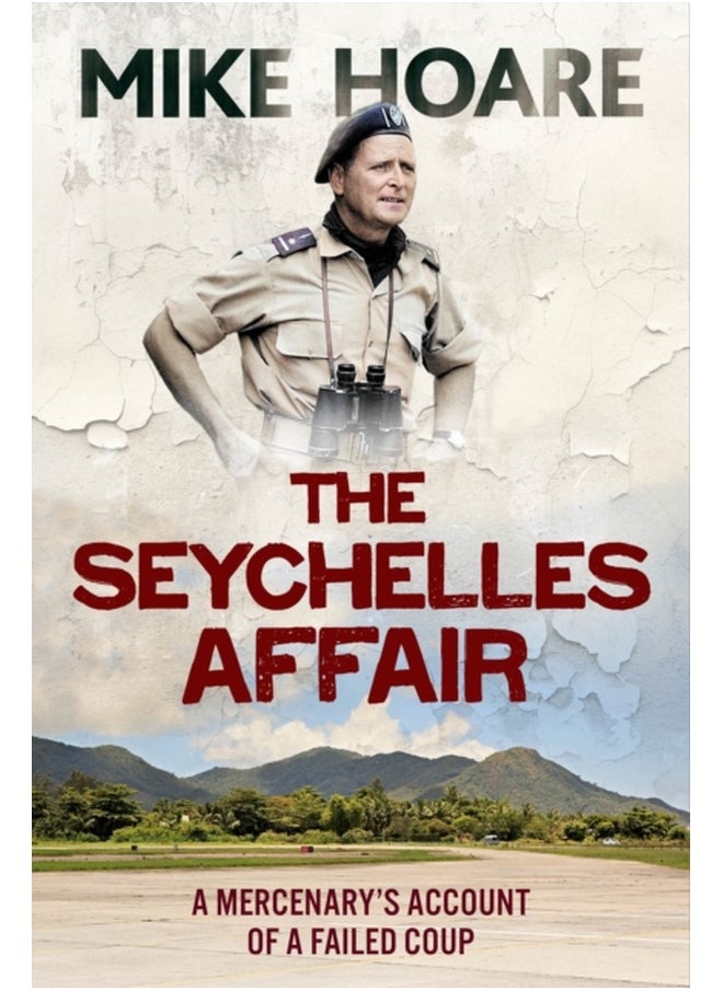 The Seychelles Affair : A Mercenary's Account of a Failed Coup 