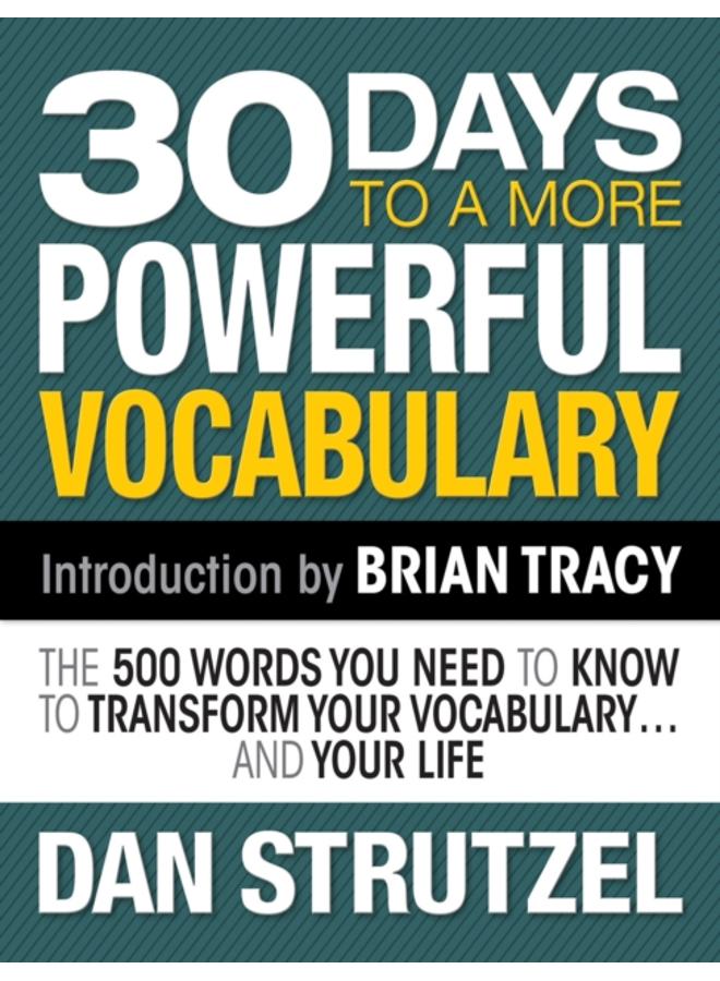 30 Days to a More Powerful Vocabulary : The 500 Words You Need to Know to Transform Your Vocabulary.and Your Life