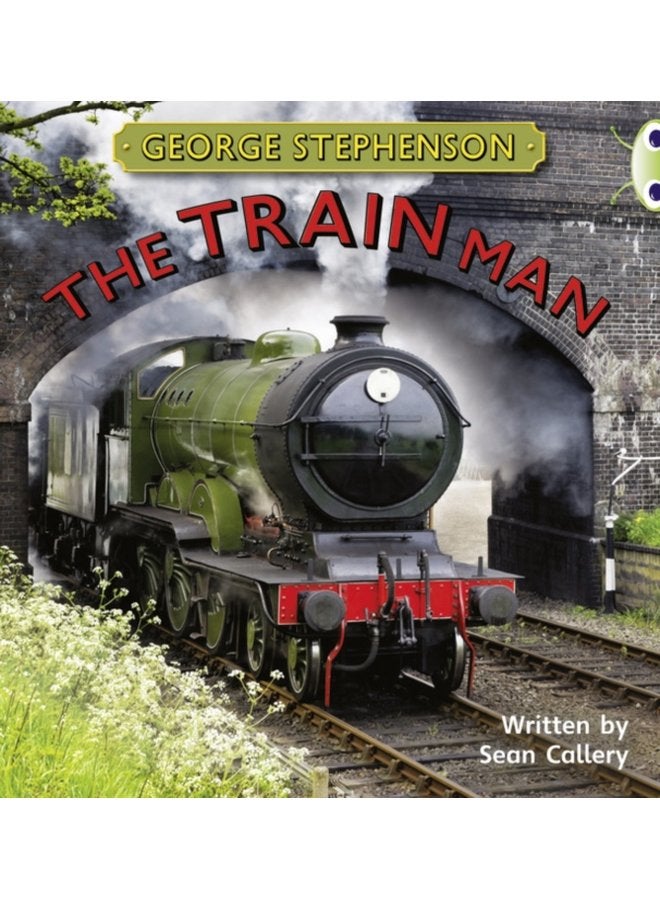 Bug Club Independent Non Fiction Year Two Gold B George Stephenson The Train Man - Paperback