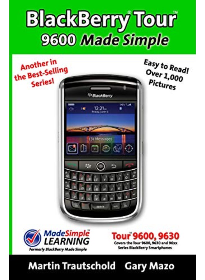 BlackBerry Tour 9600 Made Simple: For the 9630, 9600 and all 96xx Series BlackBerry Smartphones